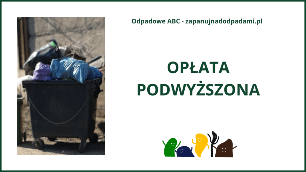 Opłata podwyższona za brak segregacji odpadów komunalnych. Opadowe ABC - przewodnik.